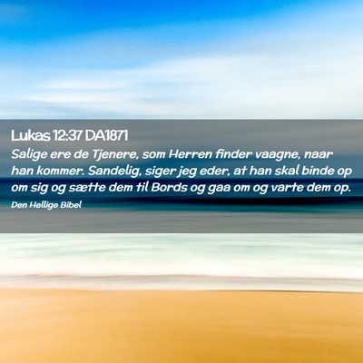 Picture 02 - Lukas 12:37 DA1871 - Salige ere de Tjenere, som Herren finder vaagne, - Bible Verse Picture