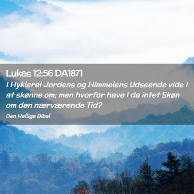 Picture 02 - Lukas 12:56 DA1871 - I Hyklere! Jordens og Himmelens Udseende vide I - Bible Verse Picture
