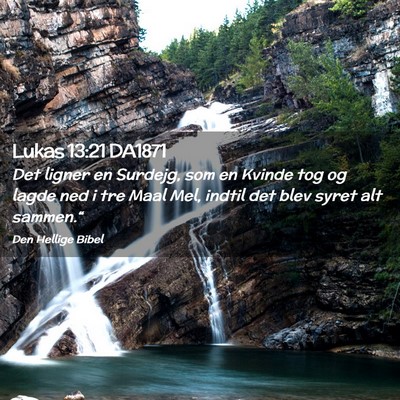 Picture 02 - Lukas 13:21 DA1871 - Det ligner en Surdejg, som en Kvinde tog og lagde - Bible Verse Picture