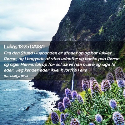 Picture 02 - Lukas 13:25 DA1871 - Fra den Stund Husbonden er staaet op og har - Bible Verse Picture