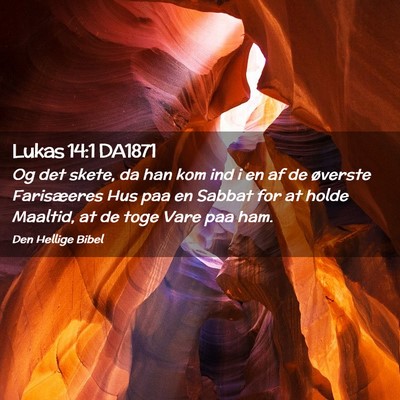 Picture 02 - Lukas 14:1 DA1871 - Og det skete, da han kom ind i en af de øverste - Bible Verse Picture