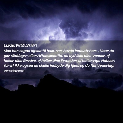 Picture 02 - Lukas 14:12 DA1871 - Men han sagde ogsaa til ham, som havde indbudt - Bible Verse Picture
