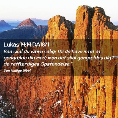 Picture 02 - Lukas 14:14 DA1871 - Saa skal du være salig; thi de have intet at - Bible Verse Picture
