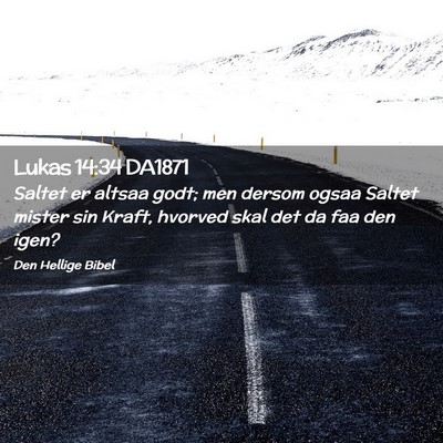 Picture 02 - Lukas 14:34 DA1871 - Saltet er altsaa godt; men dersom ogsaa Saltet - Bible Verse Picture