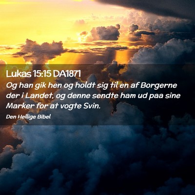 Picture 02 - Lukas 15:15 DA1871 - Og han gik hen og holdt sig til en af Borgerne - Bible Verse Picture