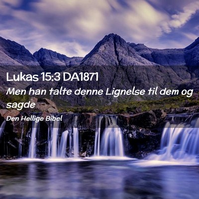 Picture 02 - Lukas 15:3 DA1871 - Men han talte denne Lignelse til dem og - Bible Verse Picture