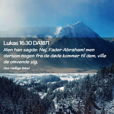 Picture 02 - Lukas 16:30 DA1871 - Men han sagde: Nej, Fader Abraham! men dersom - Bible Verse Picture