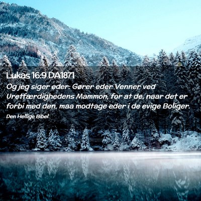 Picture 02 - Lukas 16:9 DA1871 - Og jeg siger eder: Gører eder Venner ved - Bible Verse Picture