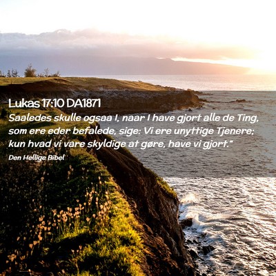 Picture 02 - Lukas 17:10 DA1871 - Saaledes skulle ogsaa I, naar I have gjort alle - Bible Verse Picture