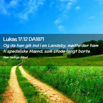 Picture 02 - Lukas 17:12 DA1871 - Og da han gik ind i en Landsby, mødte der ham ti - Bible Verse Picture