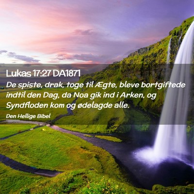 Picture 02 - Lukas 17:27 DA1871 - De spiste, drak, toge til Ægte, bleve - Bible Verse Picture