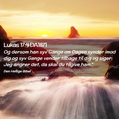 Picture 02 - Lukas 17:4 DA1871 - Og dersom han syv Gange om Dagen synder imod dig - Bible Verse Picture