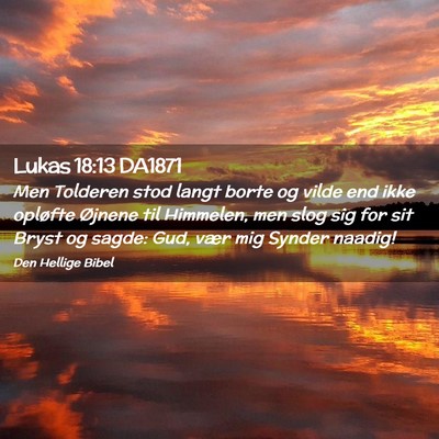 Picture 02 - Lukas 18:13 DA1871 - Men Tolderen stod langt borte og vilde end ikke - Bible Verse Picture