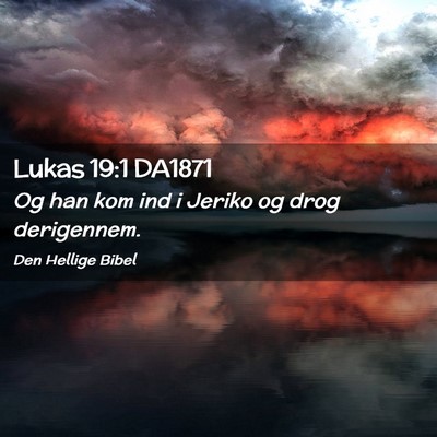 Picture 02 - Lukas 19:1 DA1871 - Og han kom ind i Jeriko og drog - Bible Verse Picture