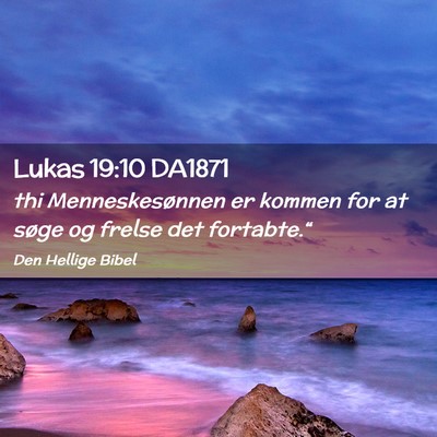 Picture 02 - Lukas 19:10 DA1871 - thi Menneskesønnen er kommen for at søge og - Bible Verse Picture