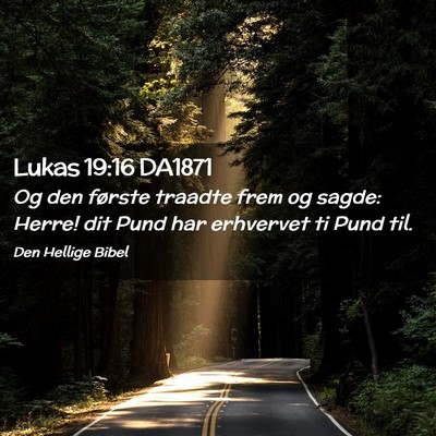 Picture 02 - Lukas 19:16 DA1871 - Og den første traadte frem og sagde: Herre! dit - Bible Verse Picture