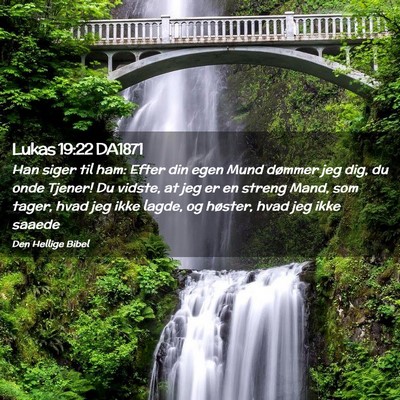 Picture 02 - Lukas 19:22 DA1871 - Han siger til ham: Efter din egen Mund dømmer - Bible Verse Picture