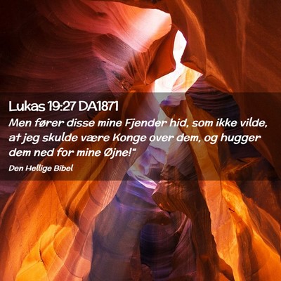 Picture 02 - Lukas 19:27 DA1871 - Men fører disse mine Fjender hid, som ikke - Bible Verse Picture