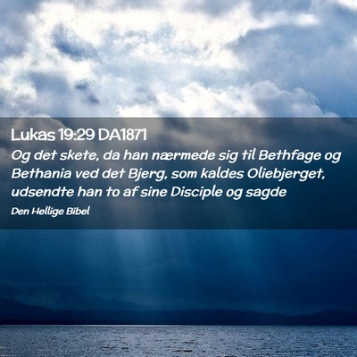 Picture 02 - Lukas 19:29 DA1871 - Og det skete, da han nærmede sig til Bethfage og - Bible Verse Picture