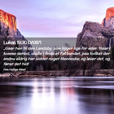 Picture 02 - Lukas 19:30 DA1871 - „Gaar hen til den Landsby, som ligger lige for - Bible Verse Picture