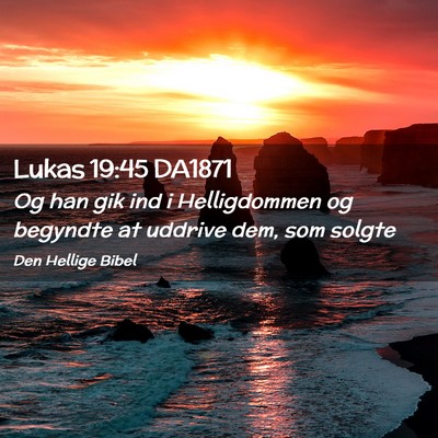 Picture 02 - Lukas 19:45 DA1871 - Og han gik ind i Helligdommen og begyndte at - Bible Verse Picture