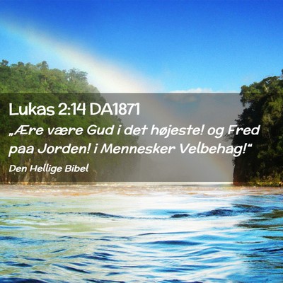 Picture 02 - Lukas 2:14 DA1871 - „Ære være Gud i det højeste! og Fred paa - Bible Verse Picture
