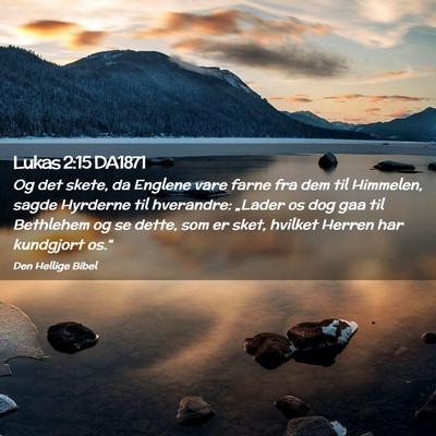 Picture 02 - Lukas 2:15 DA1871 - Og det skete, da Englene vare farne fra dem til - Bible Verse Picture