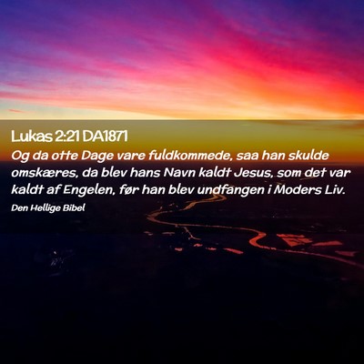 Picture 02 - Lukas 2:21 DA1871 - Og da otte Dage vare fuldkommede, saa han skulde - Bible Verse Picture