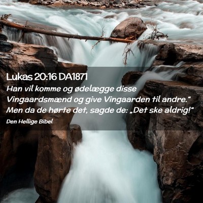 Picture 02 - Lukas 20:16 DA1871 - Han vil komme og ødelægge disse Vingaardsmænd - Bible Verse Picture