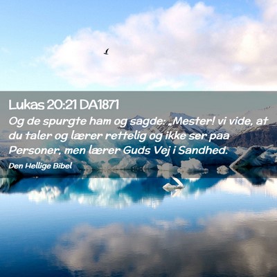 Picture 02 - Lukas 20:21 DA1871 - Og de spurgte ham og sagde: „Mester! vi vide, - Bible Verse Picture