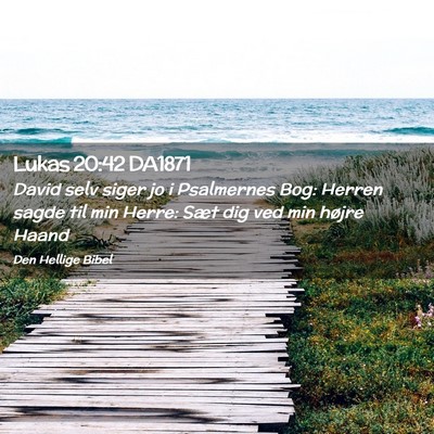 Picture 02 - Lukas 20:42 DA1871 - David selv siger jo i Psalmernes Bog: Herren - Bible Verse Picture