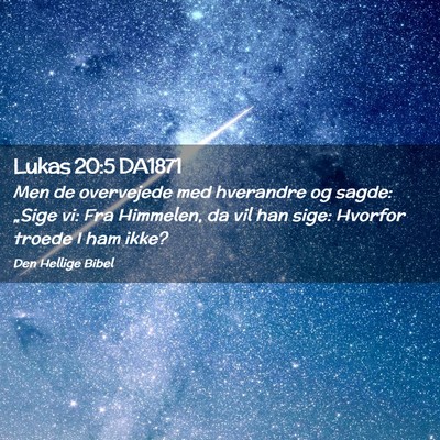 Picture 02 - Lukas 20:5 DA1871 - Men de overvejede med hverandre og sagde: „Sige - Bible Verse Picture
