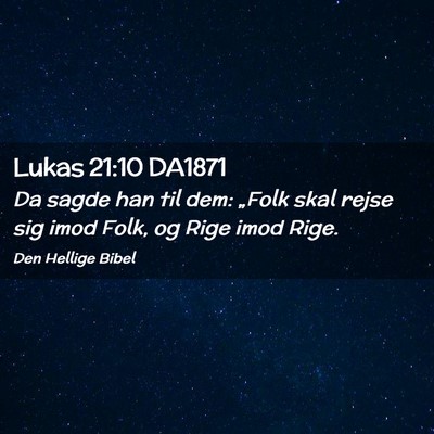 Picture 02 - Lukas 21:10 DA1871 - Da sagde han til dem: „Folk skal rejse sig imod - Bible Verse Picture