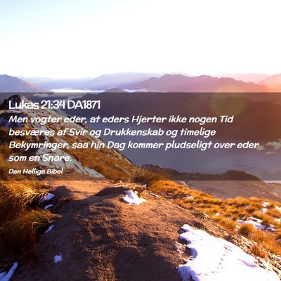 Picture 02 - Lukas 21:34 DA1871 - Men vogter eder, at eders Hjerter ikke nogen Tid - Bible Verse Picture