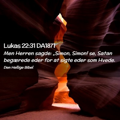 Picture 02 - Lukas 22:31 DA1871 - Men Herren sagde: „Simon, Simon! se, Satan - Bible Verse Picture
