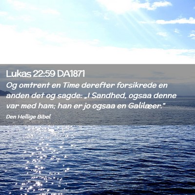 Picture 02 - Lukas 22:59 DA1871 - Og omtrent en Time derefter forsikrede en anden - Bible Verse Picture