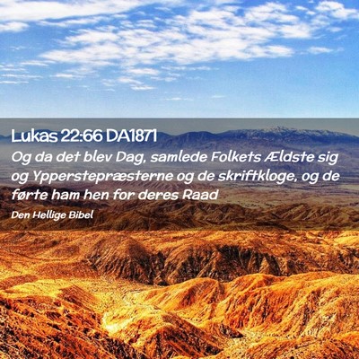 Picture 02 - Lukas 22:66 DA1871 - Og da det blev Dag, samlede Folkets Ældste sig - Bible Verse Picture