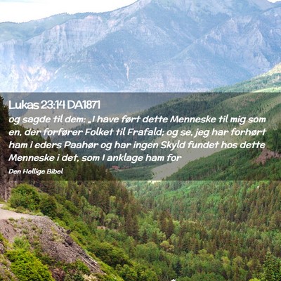 Picture 02 - Lukas 23:14 DA1871 - og sagde til dem: „I have ført dette Menneske - Bible Verse Picture