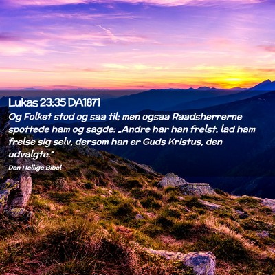 Picture 02 - Lukas 23:35 DA1871 - Og Folket stod og saa til; men ogsaa - Bible Verse Picture
