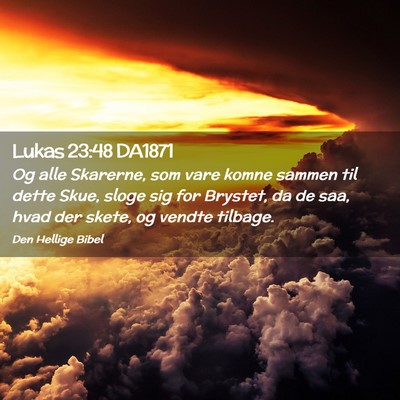 Picture 02 - Lukas 23:48 DA1871 - Og alle Skarerne, som vare komne sammen til dette - Bible Verse Picture