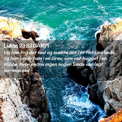 Picture 02 - Lukas 23:53 DA1871 - Og han tog det ned og svøbte det i et fint - Bible Verse Picture