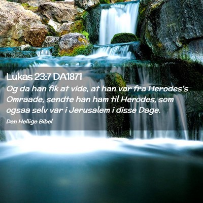 Picture 02 - Lukas 23:7 DA1871 - Og da han fik at vide, at han var fra Herodes's - Bible Verse Picture