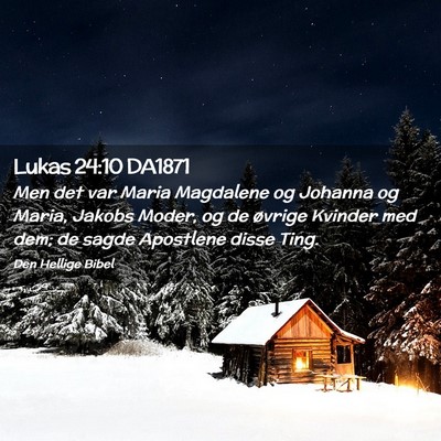 Picture 02 - Lukas 24:10 DA1871 - Men det var Maria Magdalene og Johanna og Maria, - Bible Verse Picture