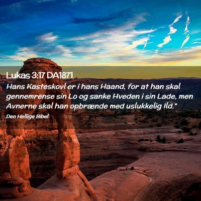 Picture 02 - Lukas 3:17 DA1871 - Hans Kasteskovl er i hans Haand, for at han skal - Bible Verse Picture