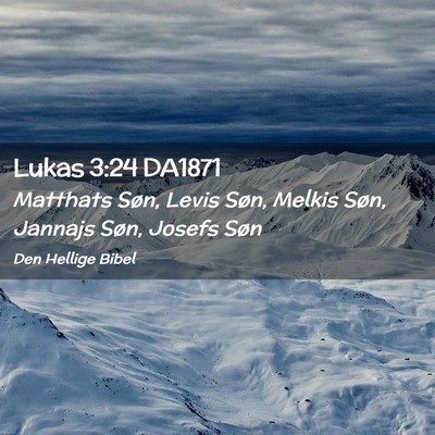 Picture 02 - Lukas 3:24 DA1871 - Matthats Søn, Levis Søn, Melkis Søn, Jannajs - Bible Verse Picture
