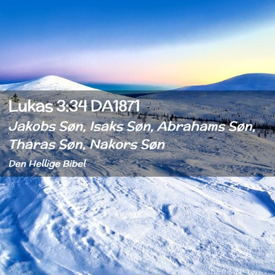 Picture 02 - Lukas 3:34 DA1871 - Jakobs Søn, Isaks Søn, Abrahams Søn, Tharas - Bible Verse Picture