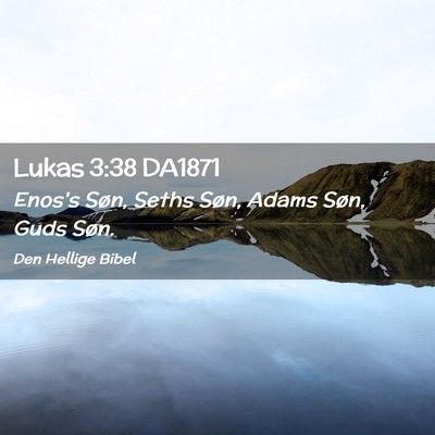 Picture 02 - Lukas 3:38 DA1871 - Enos's Søn, Seths Søn, Adams Søn, Guds - Bible Verse Picture