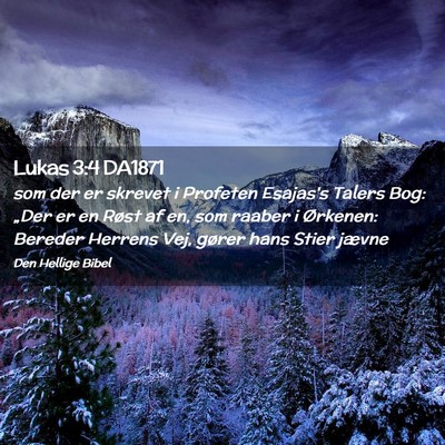 Picture 02 - Lukas 3:4 DA1871 - som der er skrevet i Profeten Esajas's Talers - Bible Verse Picture