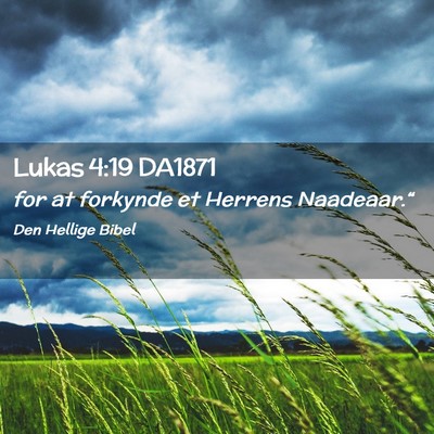 Picture 02 - Lukas 4:19 DA1871 - for at forkynde et Herrens - Bible Verse Picture