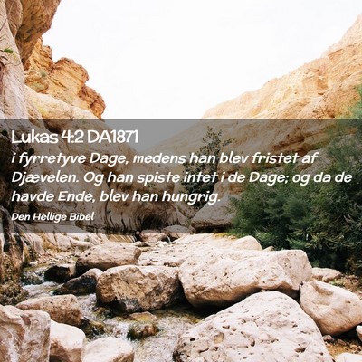 Picture 02 - Lukas 4:2 DA1871 - i fyrretyve Dage, medens han blev fristet af - Bible Verse Picture